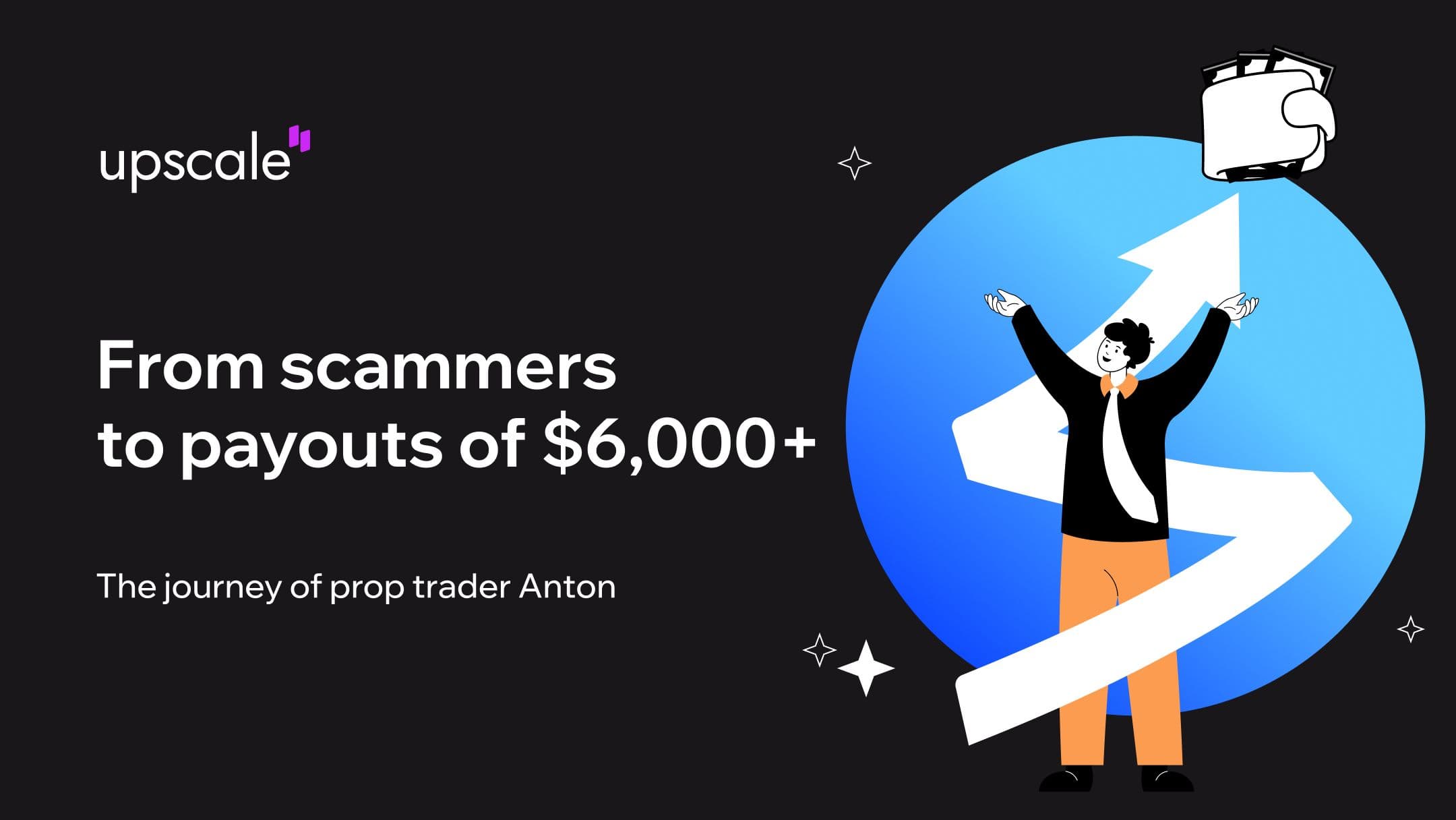 From Scammers to $6,000+ Payouts: Anton's Prop Trading Story